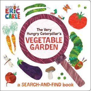The Very Hungry Caterpillar's Vegetable Garden: A Search-And-Find Book -- Eric C